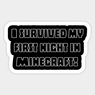 I survived my first night in Minecraft! Sticker